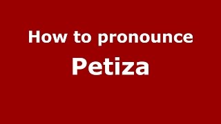 How to pronounce Petiza