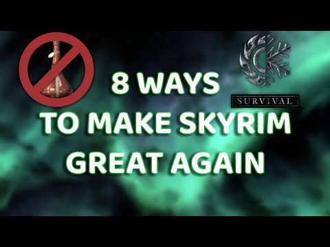 8 Ways To Make Skyrim Great Again!
