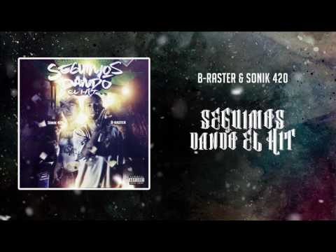 B Raster ft Sonik 420 - Seguimos Dando El Hit