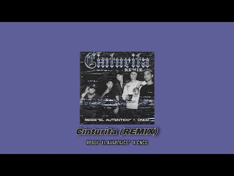 Cinturita [Remix]- Reggi El Autentico, CNCO (Slowed/Version Lento)