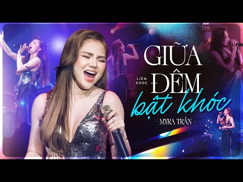 Giữa Đêm Bật Khóc & Người Ta - Myra Trần đặt trọn cảm xúc vào từng câu hát | Liên Khúc Ballad Buồn