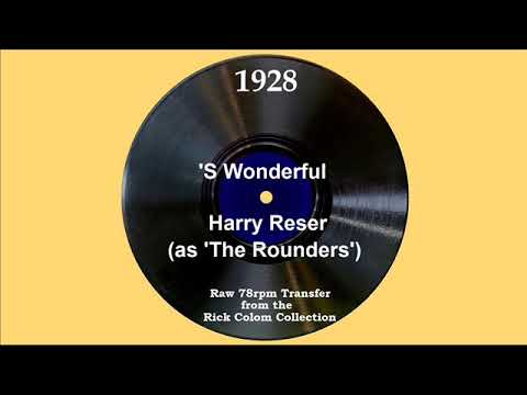 1928 Harry Reser (as ‘The Rounders’) - ‘S Wonderful (Tom Stacks, vocal)
