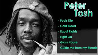 Peter Tosh: The Voice of a Generation - &quot;Fools Die,&quot; &quot;Cold Blood,&quot; &quot;Equal Rights,&quot; and more