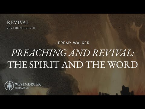 Preaching and Revival: The Spirit and the Word | Jeremy Walker