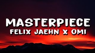 Felix Jaehn &amp; OMI - Masterpiece (Lyrics)
