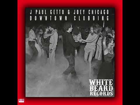 J Paul Getto & Joey Chicago - Downtown Clubbing (Original Mix) [WHITEBEARD RECORDS] Jackin House
