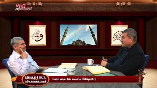 Risale-i Nur Müzakereleri - İnsan nasıl bir sanat-ı İlâhiyedir?