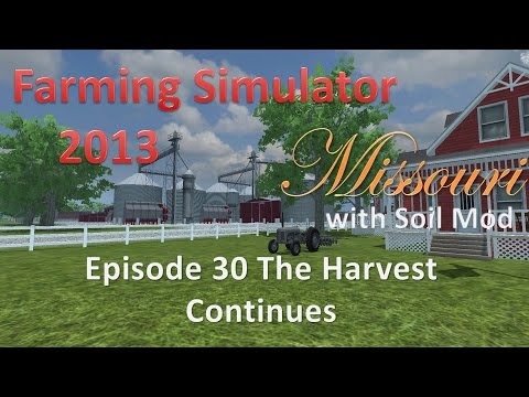 Farming Simulator 2013 Missouri E30 - Continuing the Big Harvest