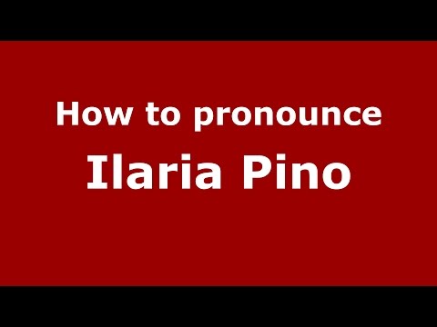 How to pronounce Ilaria Pino (Italian/Italy)  - PronounceNames.com