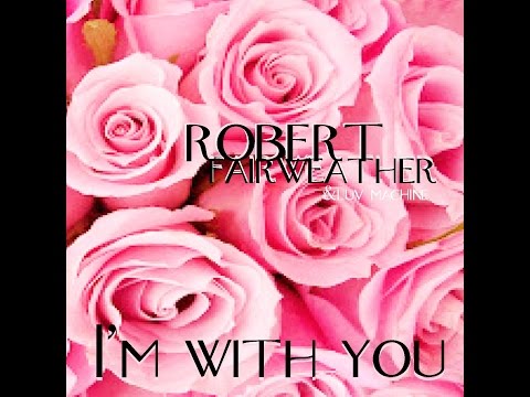 I'M WITH YOU  ROBERT FAIRWEATHER