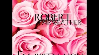 I'M WITH YOU  ROBERT FAIRWEATHER