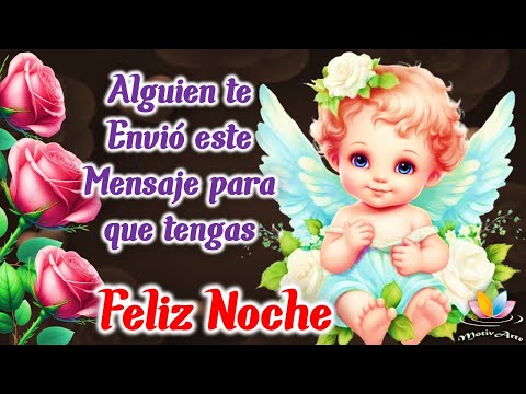 Alguien te envió este MENSAJE  para desearte una FELIZ NOCHE Duerme en paz Ábrelo 💌 Escuchalo
