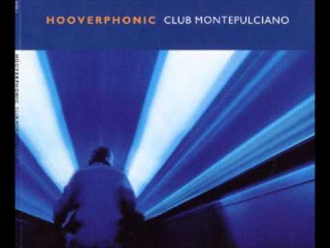 HOOVERPHONIC - CLUB MONTEPULCIANO (ALBUM VERSION)