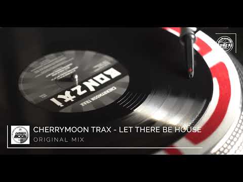 Cherrymoon Trax - Let There Be House (Original Mix)