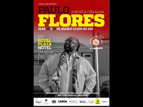 SHOW DO MÊS - 5ª TEMPORADA - PAULO FLORES - A MÚSICA COM ALMA - DIA 1