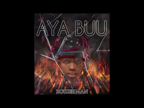 Aya buu / Aye buu - Boujee man