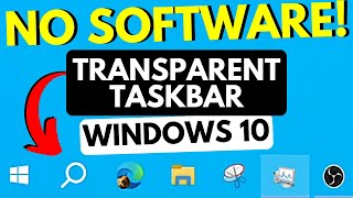 How to Get a COMPLETELY Transparent Taskbar in Windows 10 (Without Any Software)