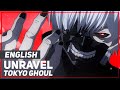 ENGLISH "Unravel" Tokyo Ghoul /Lullaby Ver ...