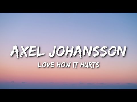 Axel Johansson - Love How It Hurts (Lyrics) ft. Tina Stachowiak