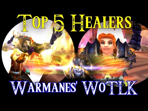 Top 5 best Healers on Warmanes WoTLK!