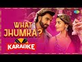 What Jhumka? - Karaoke | Rocky Aur Rani Kii Prem Kahaani | Ranveer | Alia | Pritam | Arijit | Jonita