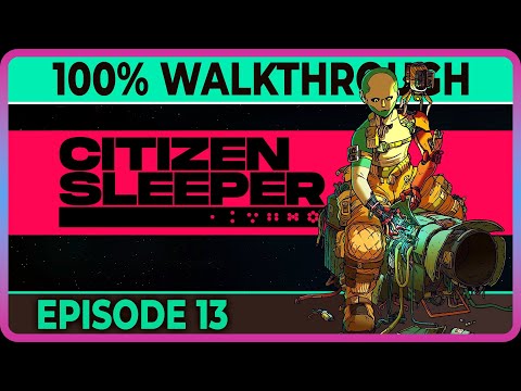 Citizen Sleeper - Episode 13 - (100% complete) achievements (in one playthrough)