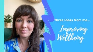 Five minute clip - 3 Wellbeing Tips!