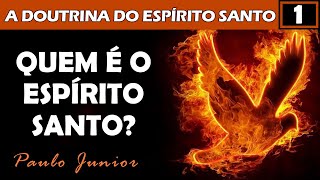 Quem é o Espírito Santo? - Paulo Junior