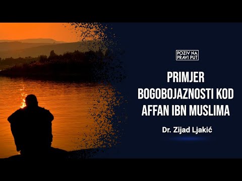 PRIMJER BOGOBOJAZNOSTI KOD AFFAN IBN MUSLIMA - Dr. Zijad Ljakić ᴴᴰ┇Poziv na pravi put
