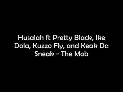 Husalah ft Pretty Black, Ike Dola, Kuzzo Fly, and Keak Da Sneak - The Mob (NEW 2010)