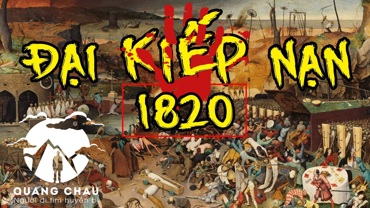 Kiếp nạn 2020 là sự trùng lặp 200 năm Tiên Tri -Cơn thịnh nộ 1820 cướp 1/3 dân số nước ta ngày trước