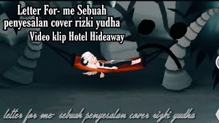 Download lagu Letter- For me sebuah penyesalan cover rizki yudha (Vidio klip hotel hideaway) lirik! mp3