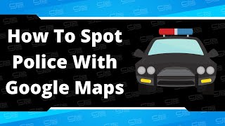 How To Locate 👀 State Troopers 🚔 Fast With Google Maps