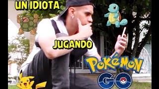 Un Idiota Jugando Pokemon Go | Flor Tamayo