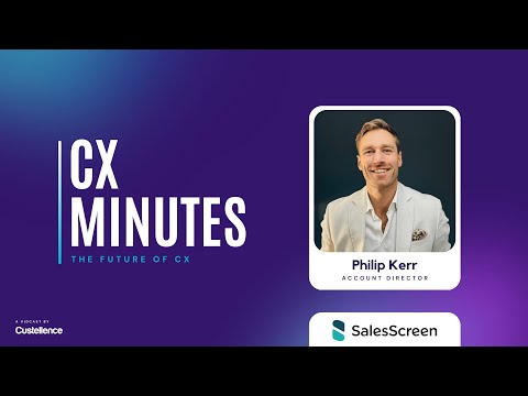 Episode #2 CX Minutes - Philip Kerr / SalesScreen