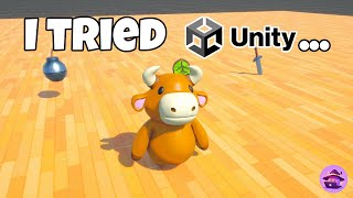 So I tried Unity...