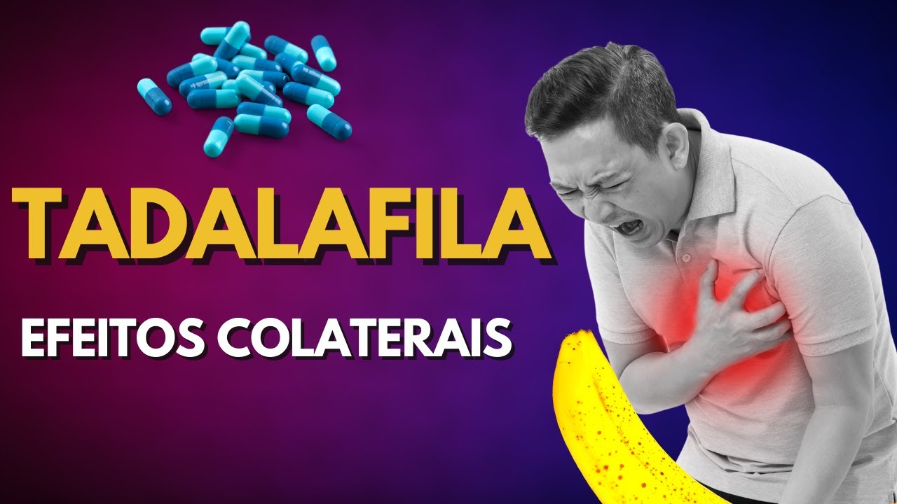 Efeitos colaterais da TADALAFILA: quais são e qual a solução?