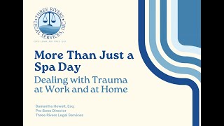 Trauma-Informed Lawyering: More than Just a Spa Day: Dealing with Trauma at Work and at Home (Pt. 2)