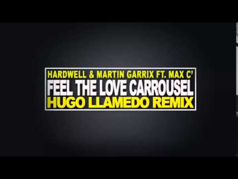 Hardwell & Martin Garrix Ft. Max C' - Feel The Love Carrousel (Hugo Llamedo Remix)