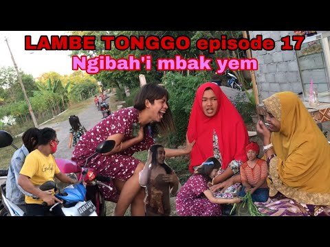 LAMBE TONGGO episode 17 || ngibah’i mbak yem