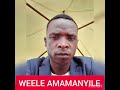 WEELE AMANYILE by Amos Baraza #bichenjanga