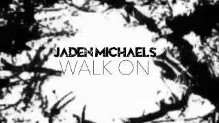 "Walk On" by Jaden Michaels (Lyric Video)