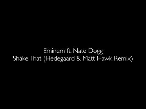 Eminem ft. Nate Dogg - Shake That (HEDEGAARD & Matt Hawk Remix)