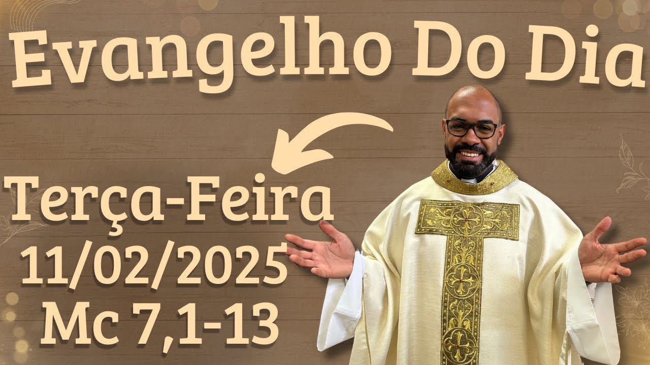EVANGELHO DO DIA –11/02/2025 - HOMILIA DIÁRIA – LITURGIA DE HOJE - EVANGELHO DE HOJE -PADRE GUSTAVO