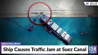 Ship Causes Traffic Jam at Suez Canal