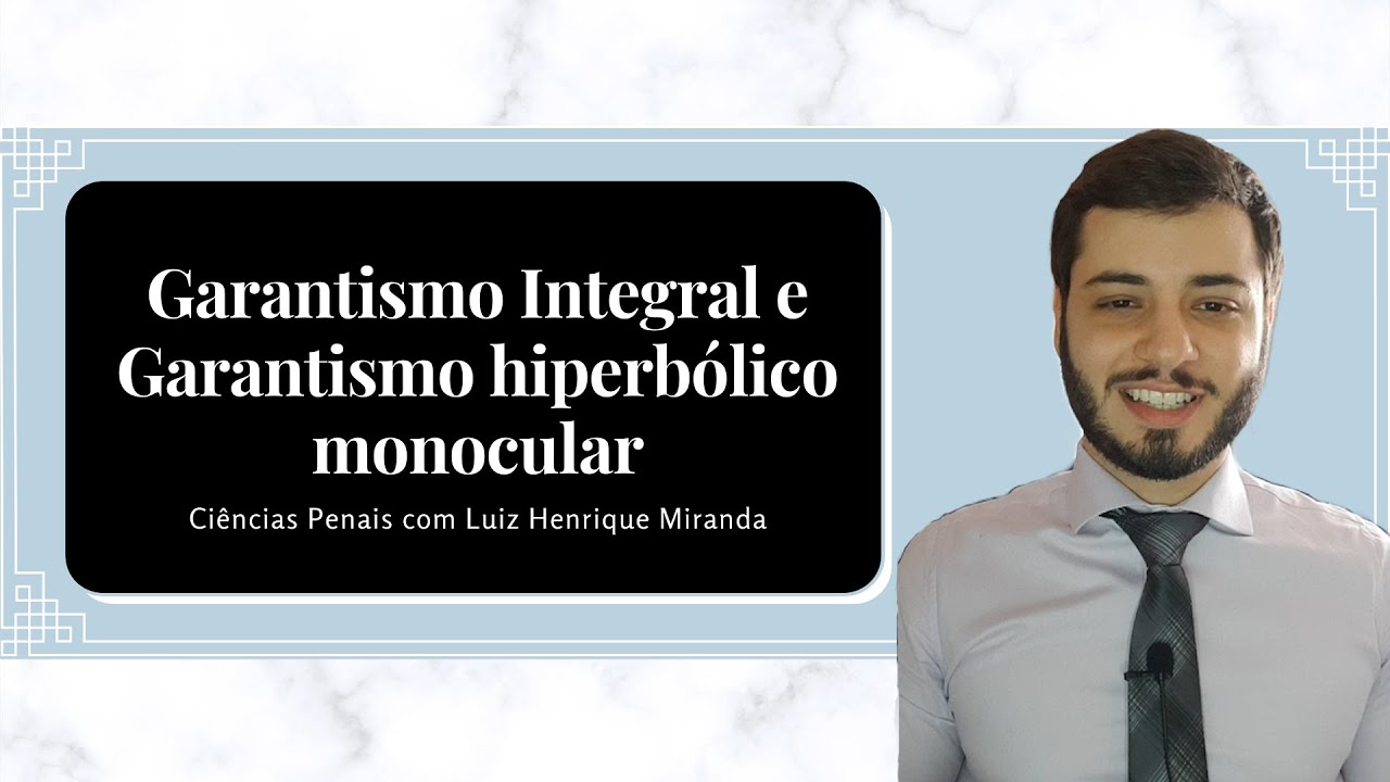 Garantismo Integral e Garantismo Hiperbólico Monocular!