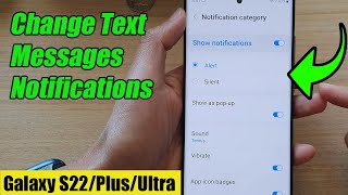 Galaxy S22/S22+/Ultra: How to Change Text Messages Notifications