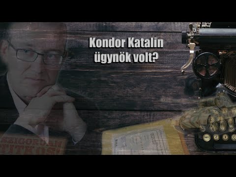 Ügynök volt-e Kondor Katalin