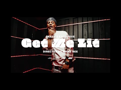 Deezy2exclusive - GET ME LIT [Official Video]