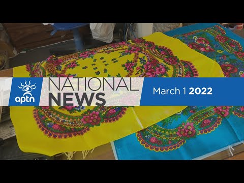 APTN National News March 1, 2022 – Red tape preventing band membership, Supporting Ukraine